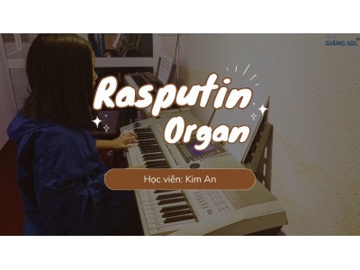 Rasputin organ | Kim An | Lớp nhạc Giáng Sol Quận 12